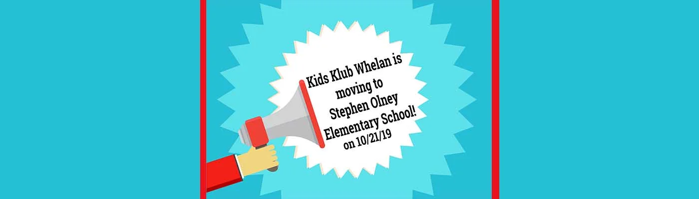 Kids Klub Whelan is moving to Stephen Olney!